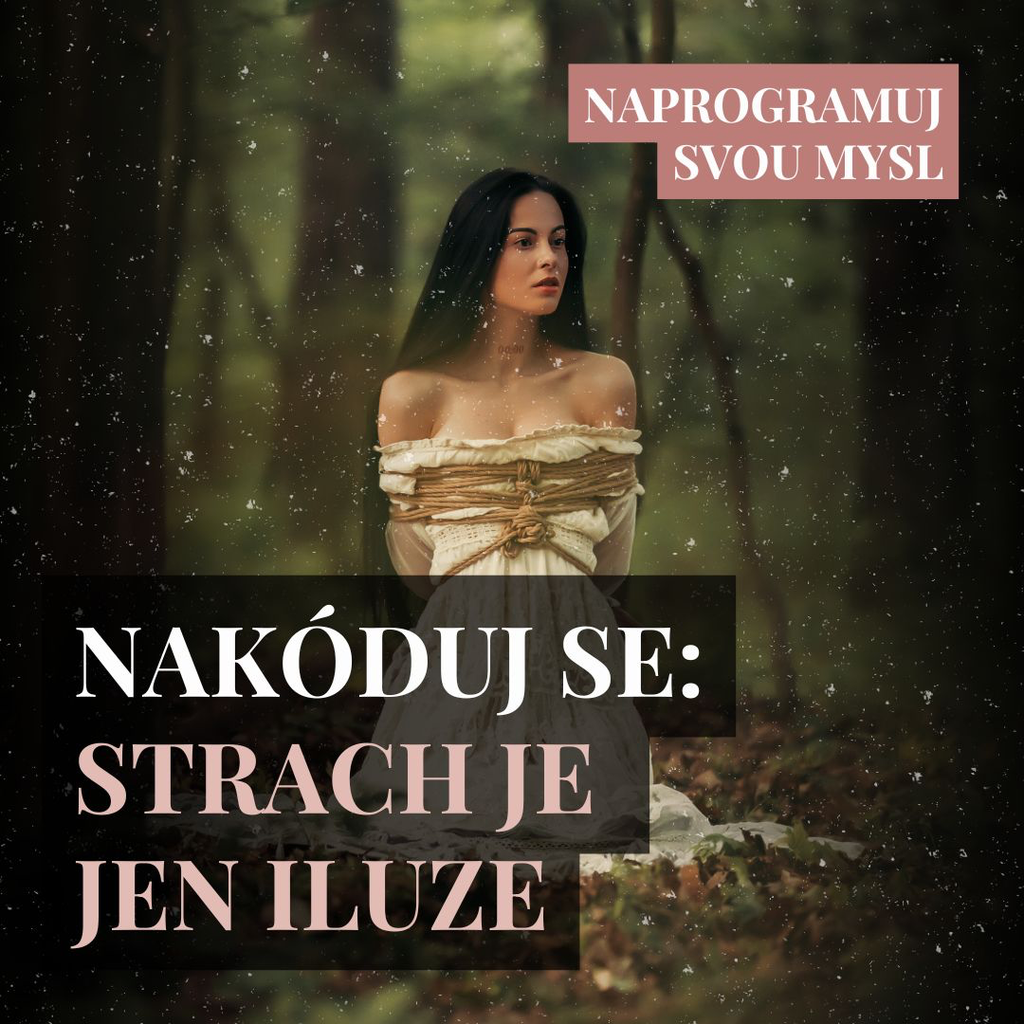 Nakóduj Se: Strach Je Iluze